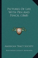 Pictures Of Life With Pen And Pencil (1868)