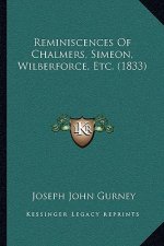 Reminiscences Of Chalmers, Simeon, Wilberforce, Etc. (1833)