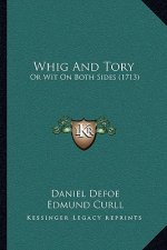 Whig And Tory: Or Wit On Both Sides (1713)