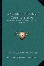Warnings Against Superstition: In Four Sermons For The Day (1874)