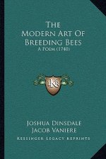 The Modern Art Of Breeding Bees: A Poem (1740)