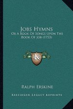 Jobs Hymns: Or A Book Of Songs Upon The Book Of Job (1753)