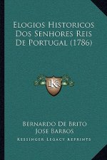 Elogios Historicos Dos Senhores Reis De Portugal (1786)
