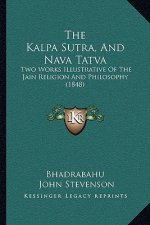 The Kalpa Sutra, And Nava Tatva: Two Works Illustrative Of The Jain Religion And Philosophy (1848)