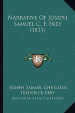 Narrative Of Joseph Samuel C. F. Frey (1833)
