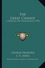 The Great Change: A Treatise On Conversion (1799)