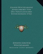 Johann Winckelmanns Sendschreiben Von Den Herculanischen Entdeckungen (1762)