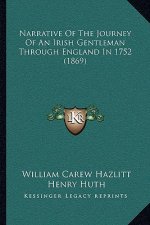 Narrative Of The Journey Of An Irish Gentleman Through England In 1752 (1869)