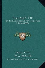 Tim And Tip: Or The Adventures Of A Boy And A Dog (1883)