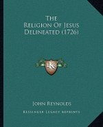 The Religion Of Jesus Delineated (1726)