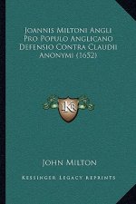 Joannis Miltoni Angli Pro Populo Anglicano Defensio Contra Claudii Anonymi (1652)