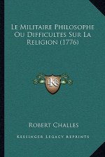 Le Militaire Philosophe Ou Difficultes Sur La Religion (1776)