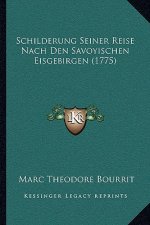 Schilderung Seiner Reise Nach Den Savoyischen Eisgebirgen (1775)