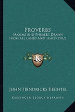 Proverbs: Maxims And Phrases, Drawn From All Lands And Times (1902)