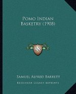 Pomo Indian Basketry (1908)