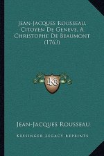 Jean-Jacques Rousseau, Citoyen De Geneve, A Christophe De Beaumont (1763)