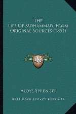 The Life Of Mohammad, From Original Sources (1851)