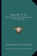 Philipp II V1: August Konig Von Frankreich, 1165-1189 (1900)