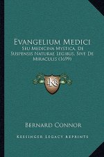 Evangelium Medici: Seu Medicina Mystica, De Suspensis Naturae Legibus, Sive De Miraculis (1699)