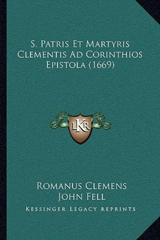 S. Patris Et Martyris Clementis Ad Corinthios Epistola (1669)