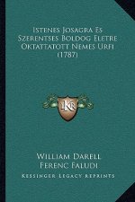 Istenes Josagra Es Szerentses Boldog Eletre Oktattatott Nemes Urfi (1787)