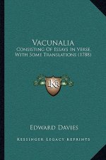 Vacunalia: Consisting Of Essays In Verse, With Some Translations (1788)
