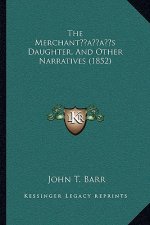 The Merchant's Daughter, And Other Narratives (1852)