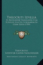 Theocriti Idyllia: Ex Recensione Valkenaerii Cum Scholiis Selectis Scholarum In Usum Edita (1789)