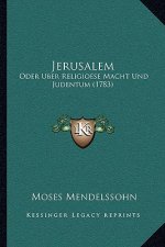 Jerusalem: Oder Uber Religioese Macht Und Judentum (1783)