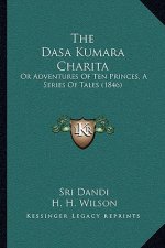 The Dasa Kumara Charita: Or Adventures Of Ten Princes, A Series Of Tales (1846)