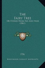 The Fairy Tree: Or Stories From Far And Near (1861)