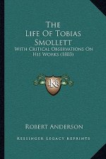 The Life Of Tobias Smollett: With Critical Observations On His Works (1803)