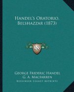 Handel's Oratorio, Belshazzar (1873)