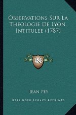 Observations Sur La Theologie De Lyon, Intitulee (1787)