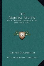 The Martial Review: Or A General History Of The Late Wars (1763)