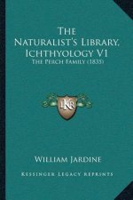 The Naturalist's Library, Ichthyology V1: The Perch Family (1835)