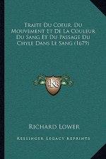 Traite Du Coeur, Du Mouvement Et De La Couleur Du Sang Et Du Passage Du Chyle Dans Le Sang (1679)