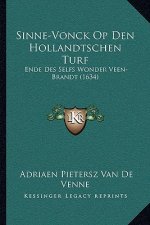 Sinne-Vonck Op Den Hollandtschen Turf: Ende Des Selfs Wonder Veen-Brandt (1634)