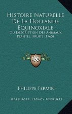 Histoire Naturelle De La Hollande Equinoxiale: Ou Description Des Animaux, Plantes, Fruits (1765)