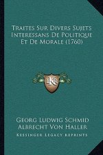 Traites Sur Divers Sujets Interessans De Politique Et De Morale (1760)