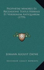 Prophetae Minores Ex Recensione Textus Hebraei Et Versionum Antiquarum (1779)