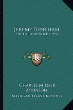 Jeremy Bentham: His Life And Work (1905)