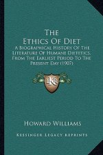 The Ethics Of Diet: A Biographical History Of The Literature Of Humane Dietetics, From The Earliest Period To The Present Day (1907)