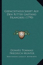 Gedachtnisschrift Auf Den Ritter Gaetano Filangieri (1790)
