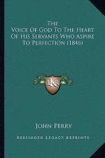 The Voice of God to the Heart of His Servants Who Aspire to Perfection (1846)