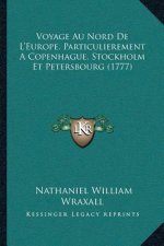 Voyage Au Nord De L'Europe, Particulierement A Copenhague, Stockholm Et Petersbourg (1777)