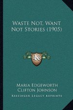 Waste Not, Want Not Stories (1905)