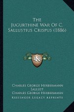 The Jugurthine War Of C. Sallustius Crispus (1886)