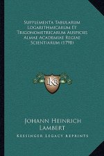 Supplementa Tabularum Logarithmicarum Et Trigonometricarum Auspiciis Almae Academiae Regiae Scientiarum (1798)