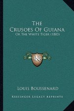 The Crusoes Of Guiana: Or The White Tiger (1883)